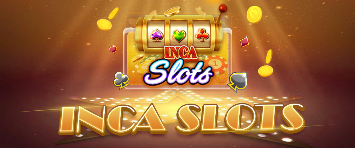 Inca Slots สล็อต อิน คา ออนไลน์ดาวน์โหลดฟรีและลุ้นรางวัลใหญ่